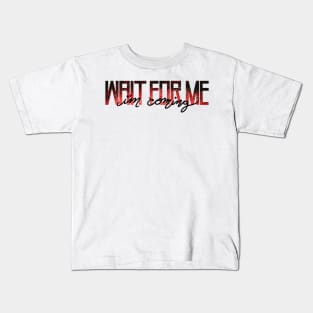 Wait for Me Kids T-Shirt